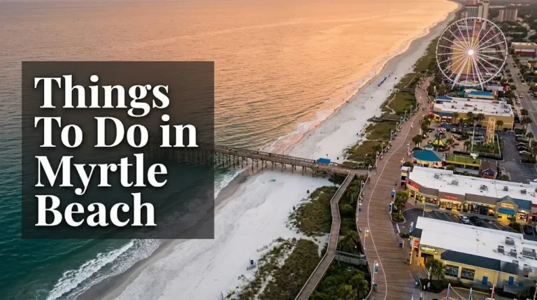 Things To Do in Myrtle Beach: The 2026 Complete Guide