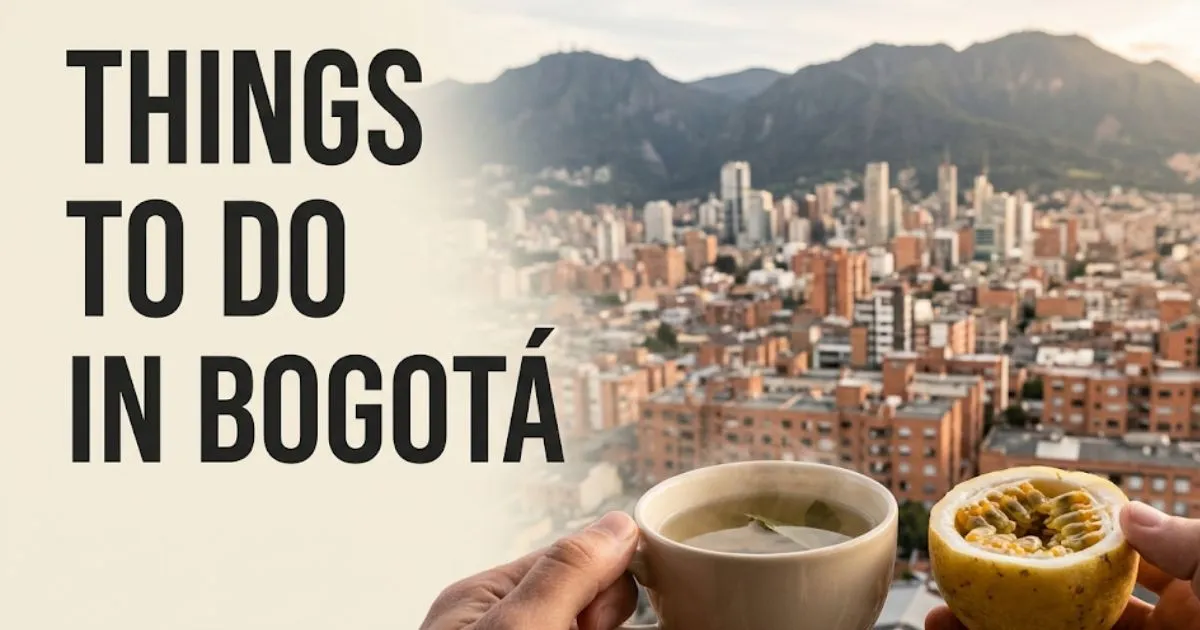 A travel guide banner with Things to Do in Bogotá text over a view of the city from Monserrate at golden hour, with a cup of coca tea in the foreground.