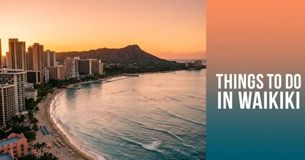 Aerial golden-hour view of Waikiki Beach and Diamond Head crater — complete guide to things to do in Waikiki, Hawaii.