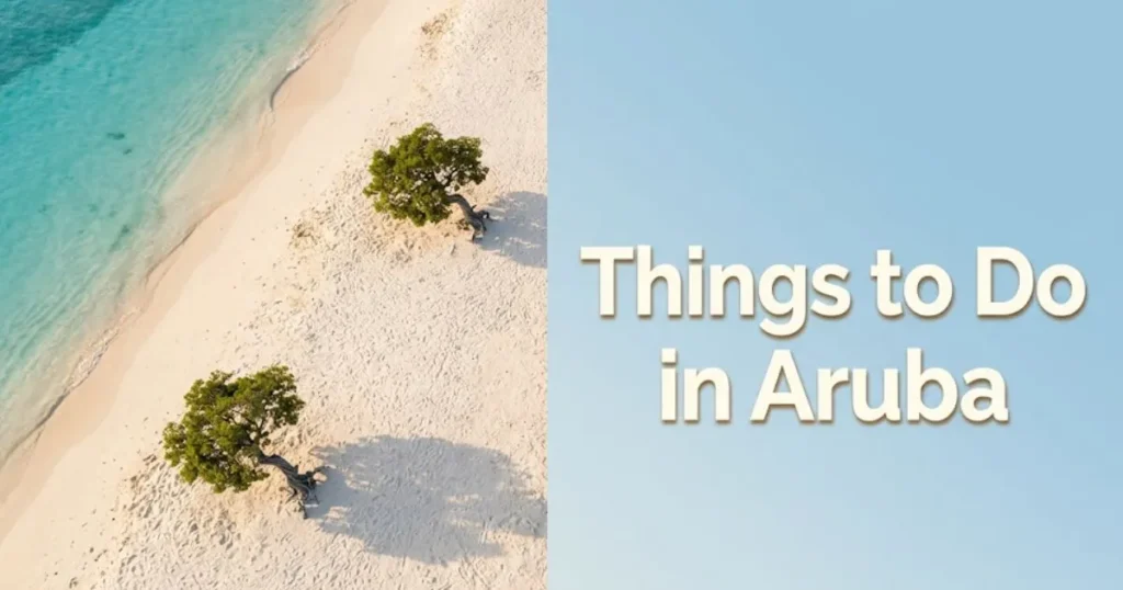Aerial view of Eagle Beach Aruba with turquoise water and divi-divi trees, headline reads Things to Do in Aruba