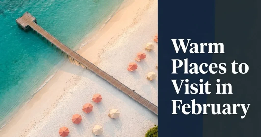 Aerial view of a warm turquoise beach with text overlay Warm Places to Visit in February, editorial travel banner.