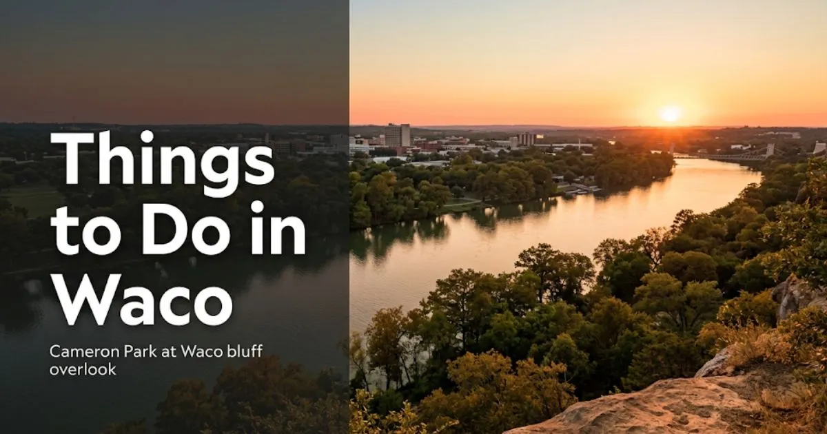 Brazos River viewed from Cameron Park bluffs at golden hour in Waco, Texas, with text overlay reading Things to Do in Waco.