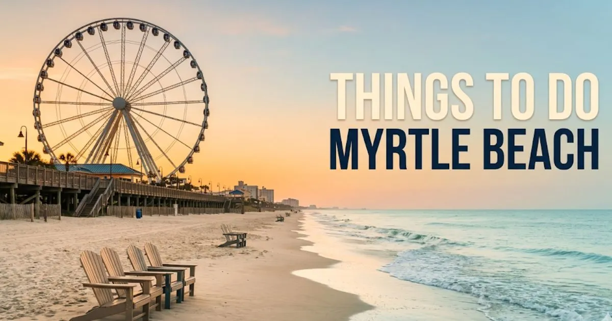 Early morning Myrtle Beach Boardwalk and SkyWheel at golden hour, beach and surf in foreground, headline text reads things to do Myrtle Beach.