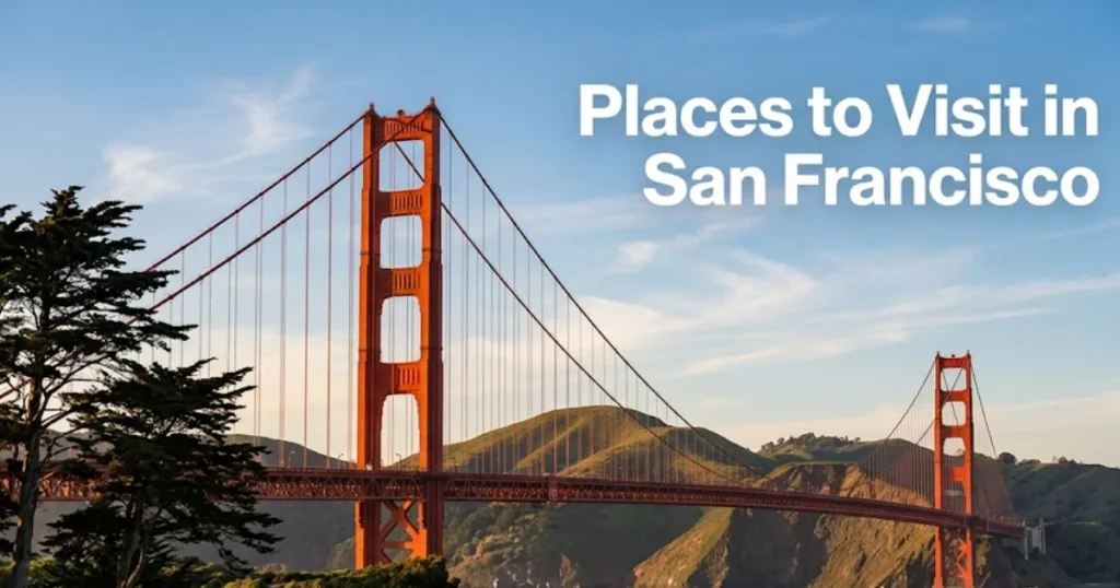 Golden Gate Bridge at golden hour with Places to Visit in San Francisco overlay text, Battery Spencer viewpoint, San Francisco travel guide hero banner.