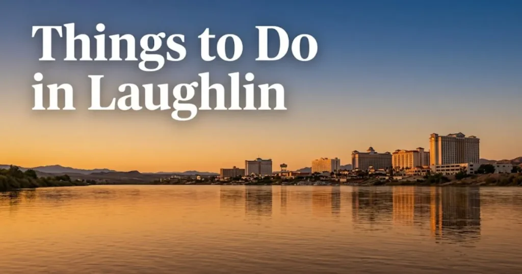 Laughlin Nevada Colorado River at sunset with casino resort corridor in background and Things to Do in Laughlin headline text