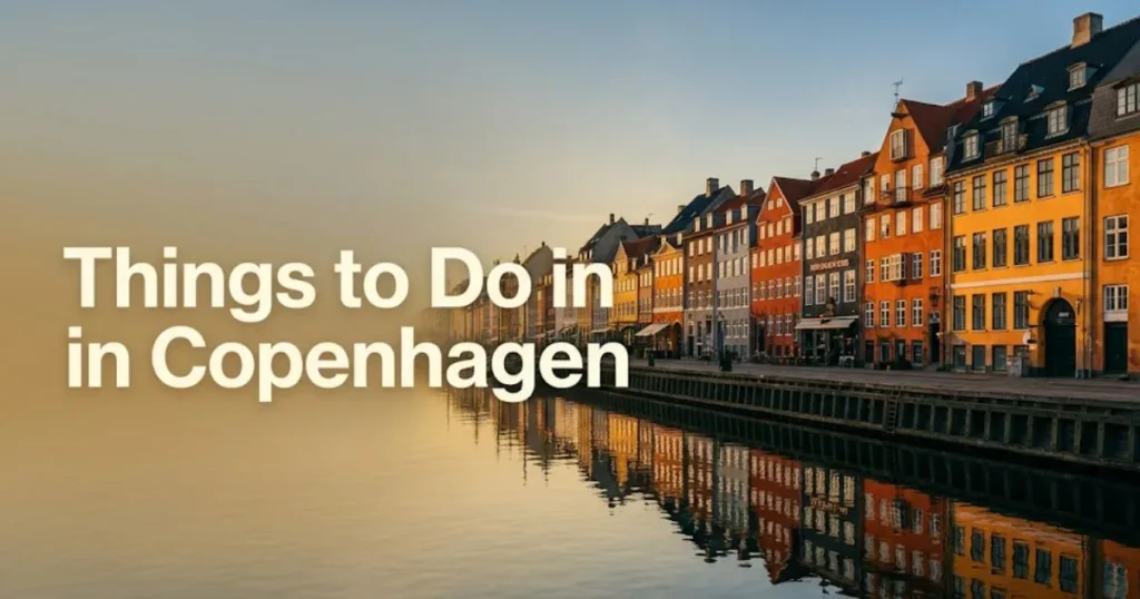 Nyhavn canal at golden hour in Copenhagen, Denmark, with colored merchant houses reflecting on the water, headline reading Things to Do in Copenhagen
