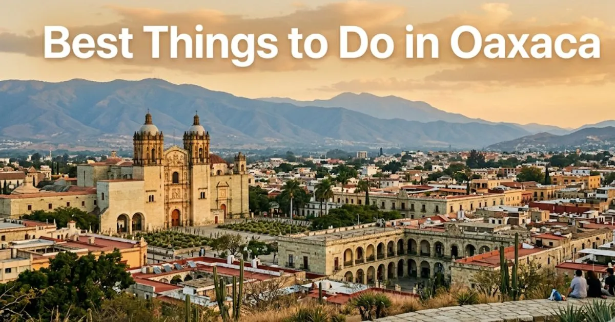 Oaxaca city skyline with Santo Domingo church at golden hour and Best Things to Do in Oaxaca headline text