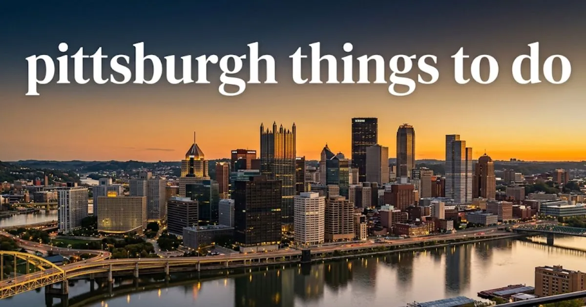 Pittsburgh skyline at dusk from Mount Washington with the Monongahela River in the foreground, featuring text overlay pittsburgh things to do.