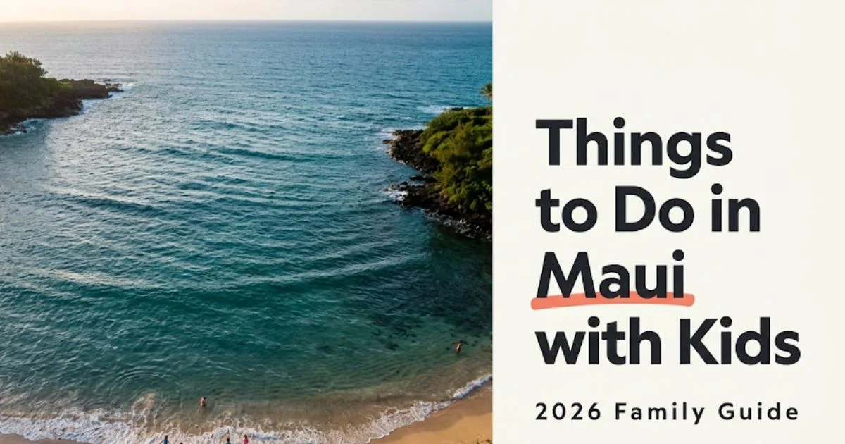 Aerial view of Kapalua Bay Maui with family-friendly calm turquoise water, headline reads Things to Do in Maui with Kids