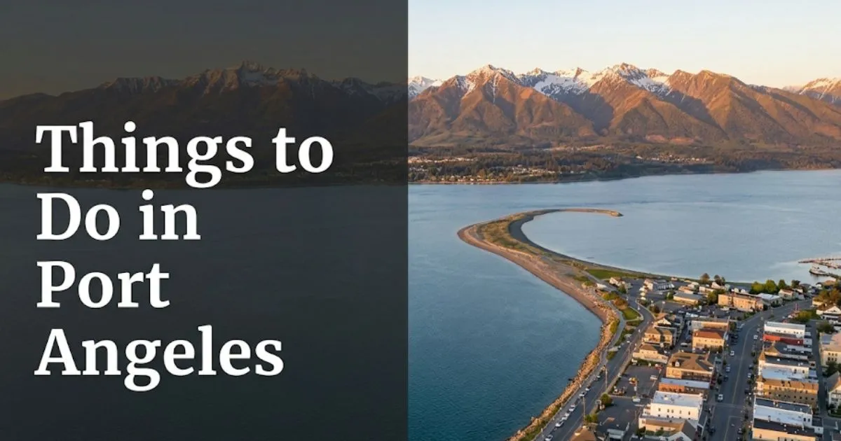 _Aerial view of Port Angeles waterfront and Olympic Mountains with text Things to Do in Port Angeles overlaid on a travel guide banner.
