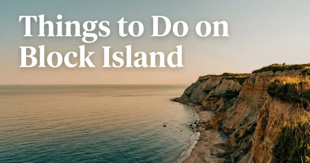 Coastal editorial hero image showing Block Island's clay bluffs at golden hour with text reading Things to Do on Block Island