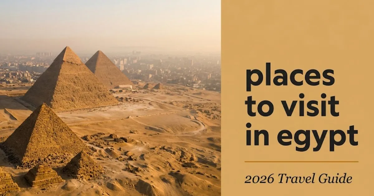 Editorial hero banner for places to visit in egypt guide featuring the Pyramids of Giza at golden hour with 2026 travel guide text overlay.
