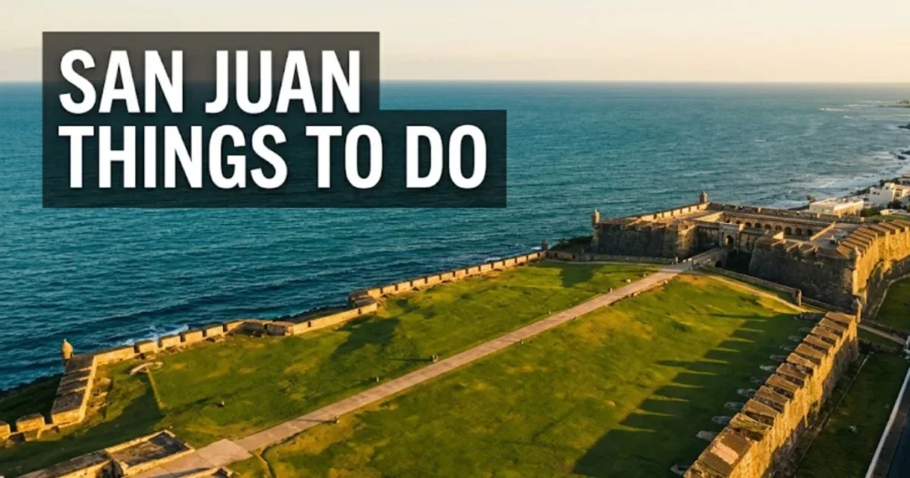 San Juan things to do guide featuring aerial view of Castillo San Felipe del Morro and Old San Juan coastline at golden hour