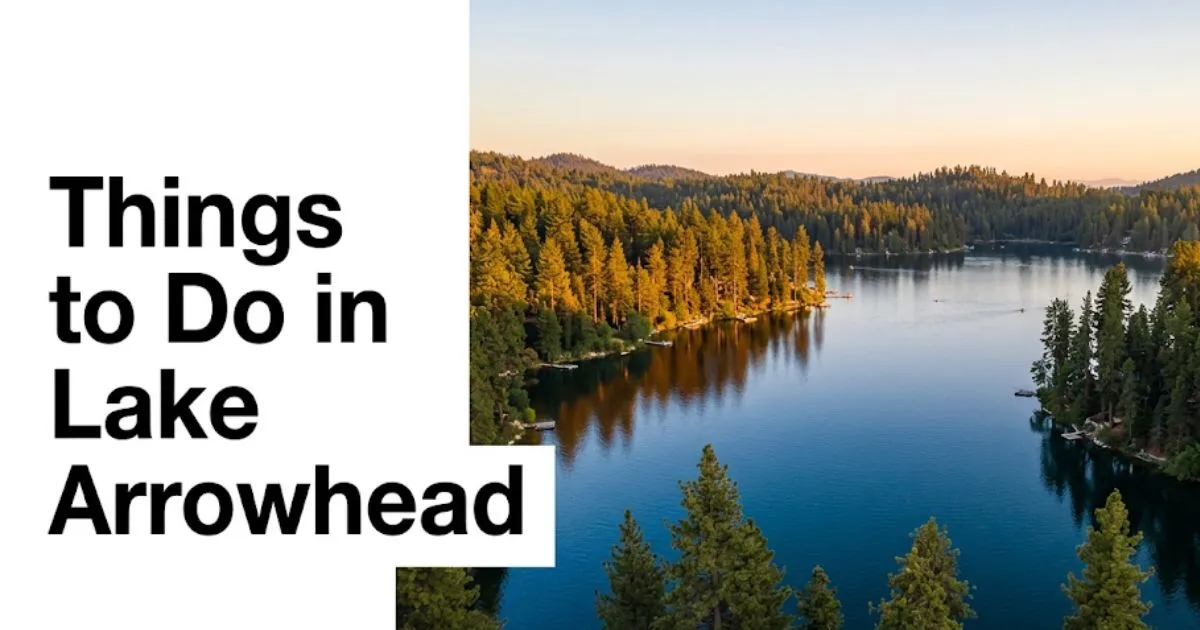 Things to Do in Lake Arrowhead guide showing the forested private lake shoreline at golden hour in the San Bernardino Mountains California
