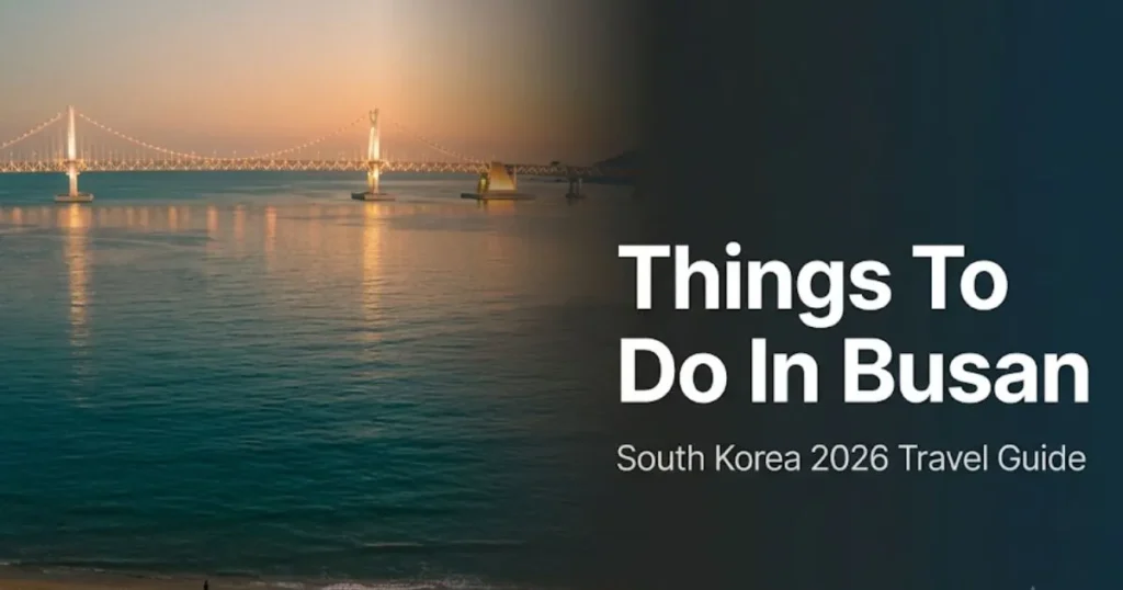 Things to do in Busan travel guide hero image showing Gwangalli Beach and Gwangandaegyo Bridge at golden hour, South Korea 2026.