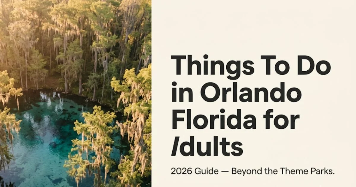 Things to do in Orlando Florida for adults — natural springs and local experiences guide for 2026 beyond Disney